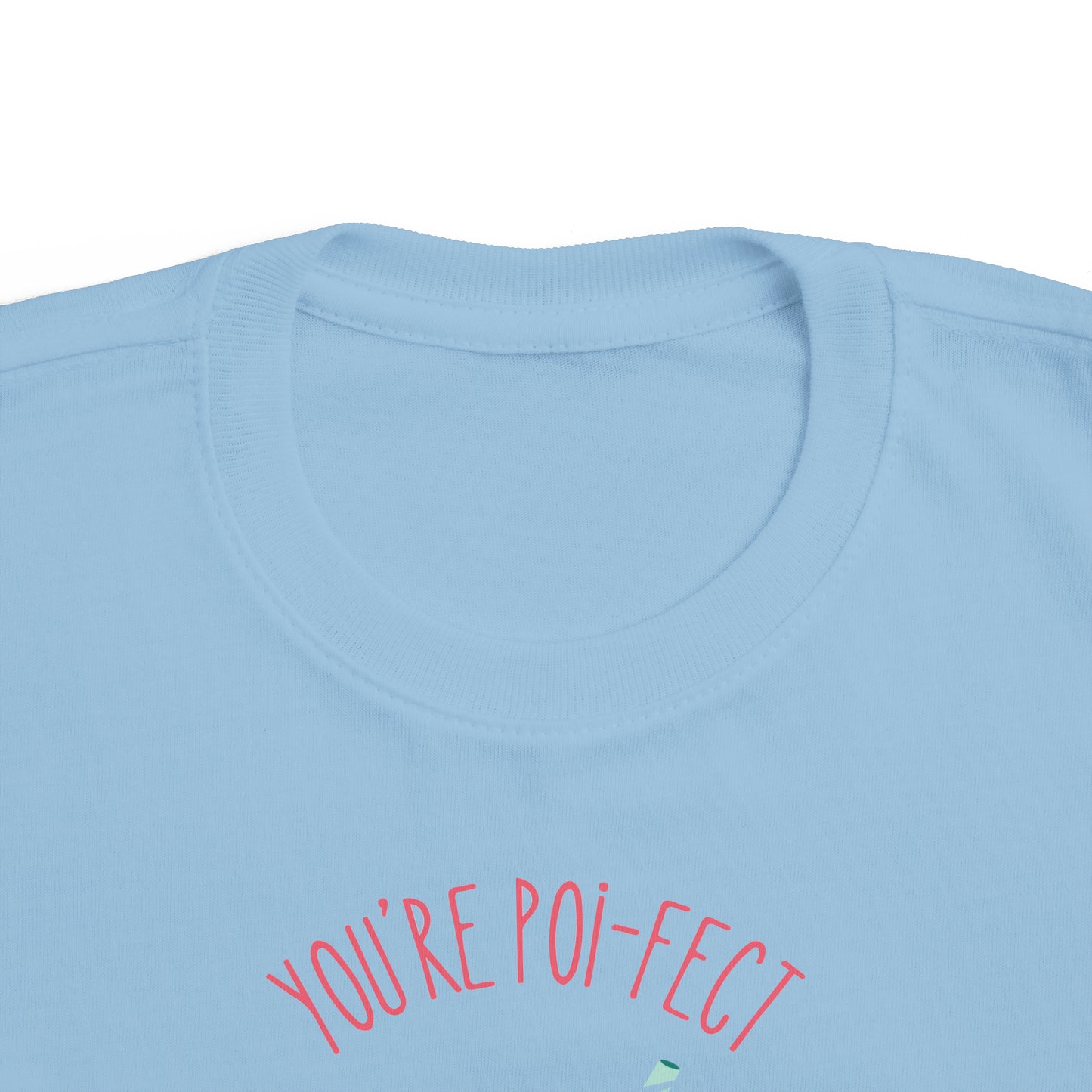 You're Poi-fect To Me - Toddler Tee
