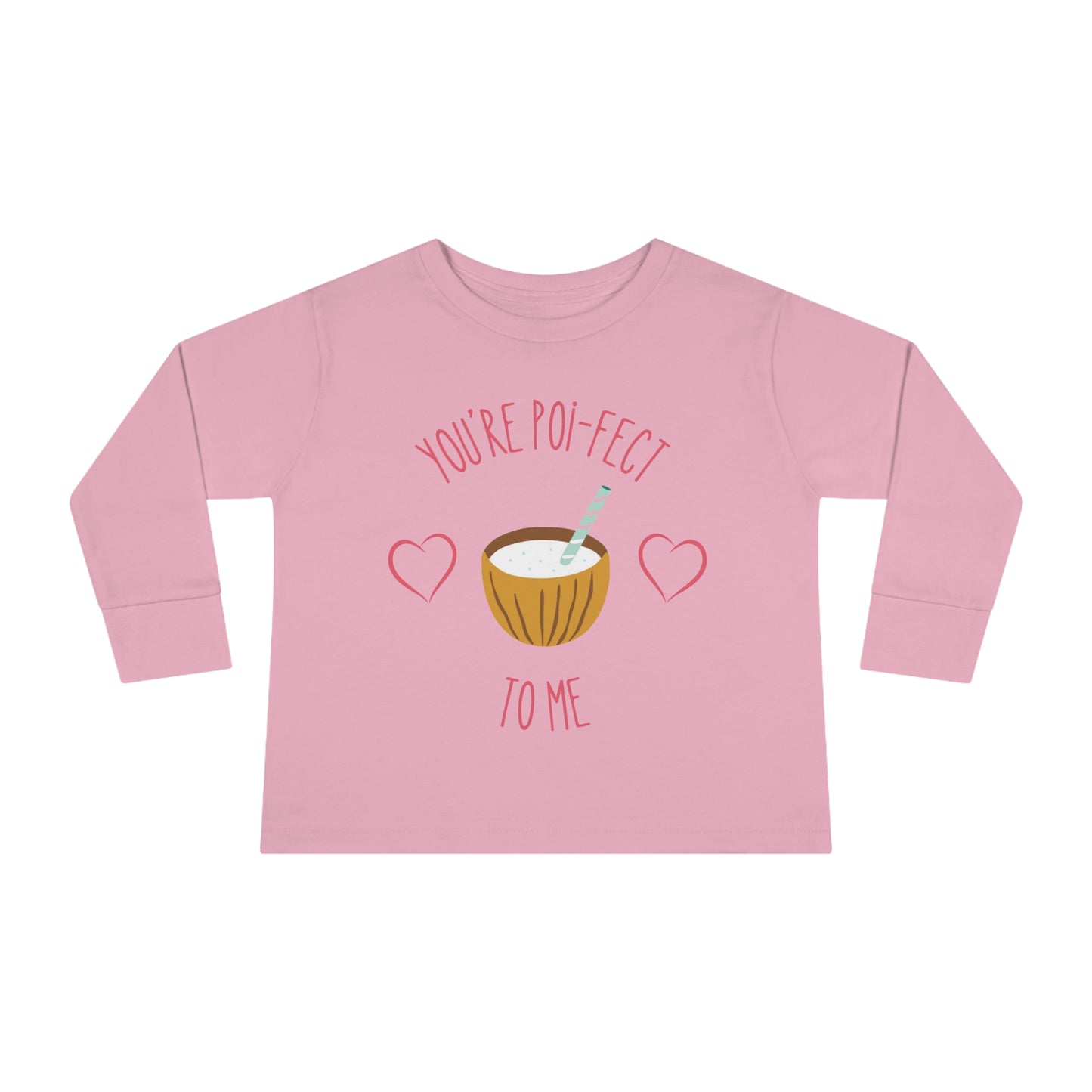 You Are Poi-fect To Me - Toddler Long Sleeve Tee