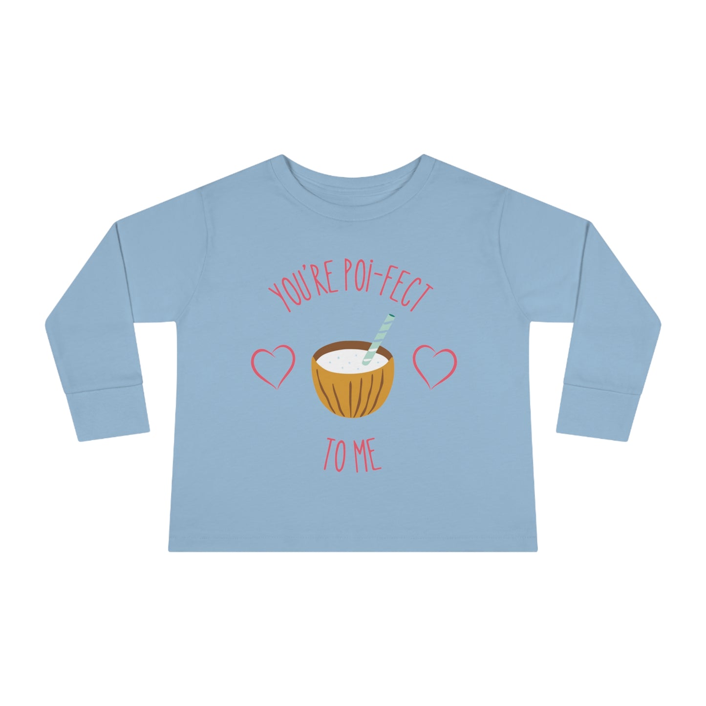 You Are Poi-fect To Me - Toddler Long Sleeve Tee