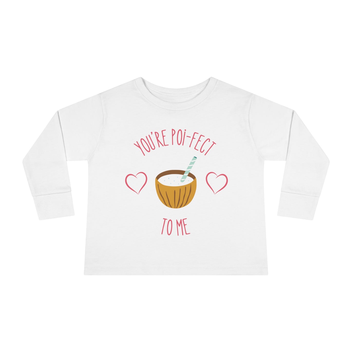 You Are Poi-fect To Me - Toddler Long Sleeve Tee