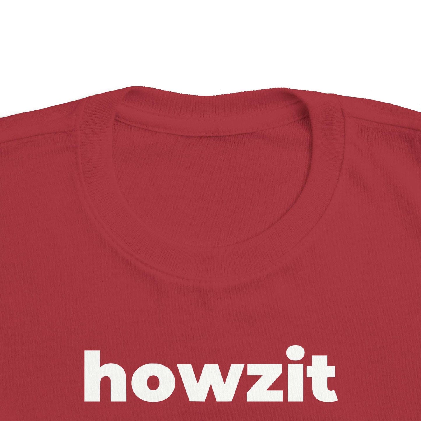 Howzit (Minimalist White Text) - Toddler Tee