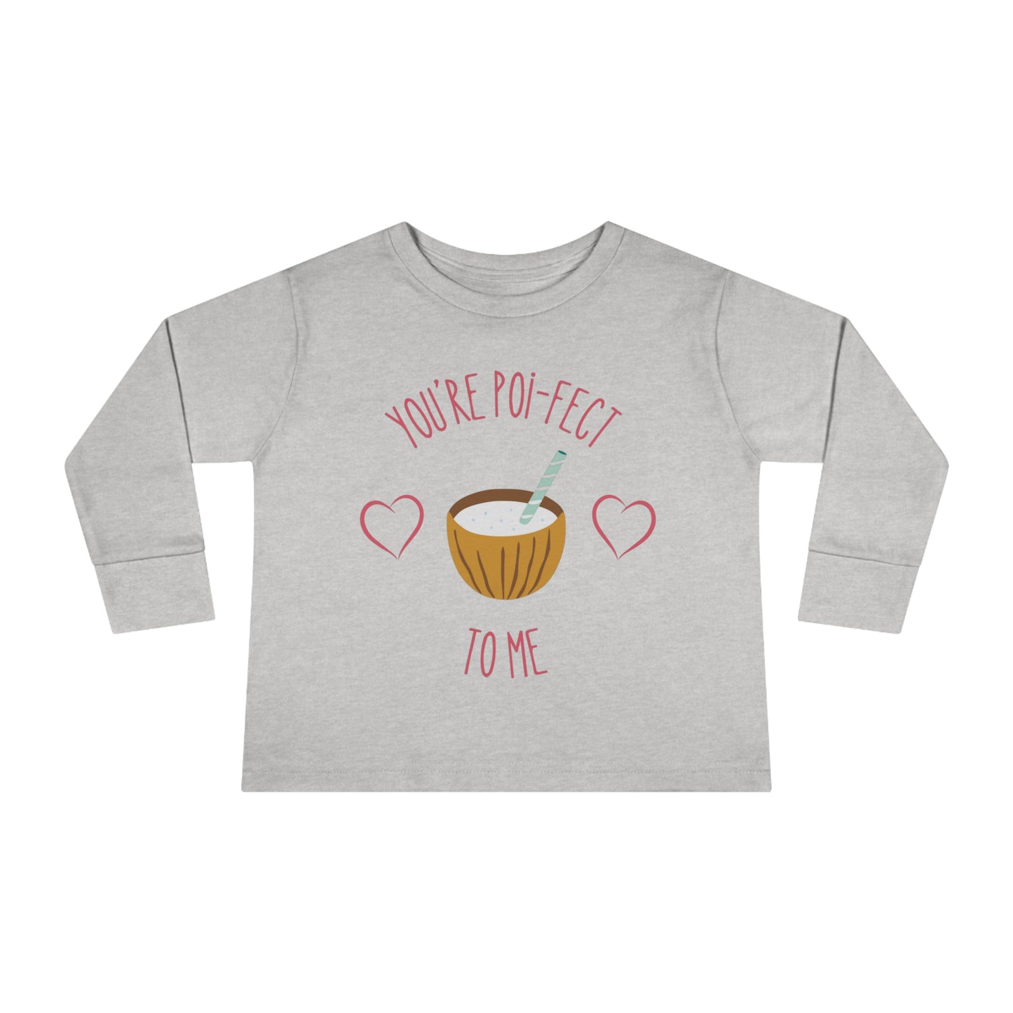 You Are Poi-fect To Me - Toddler Long Sleeve Tee