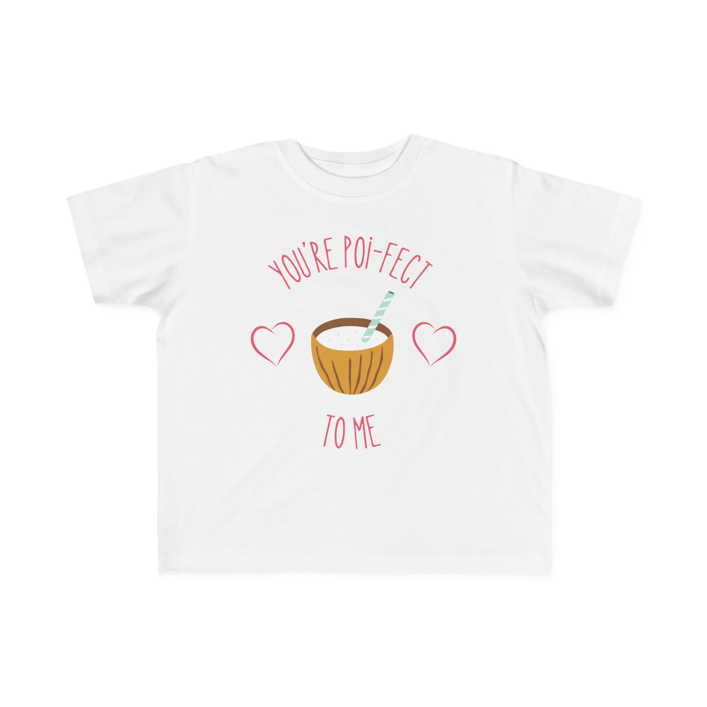 You're Poi-fect To Me - Toddler Tee