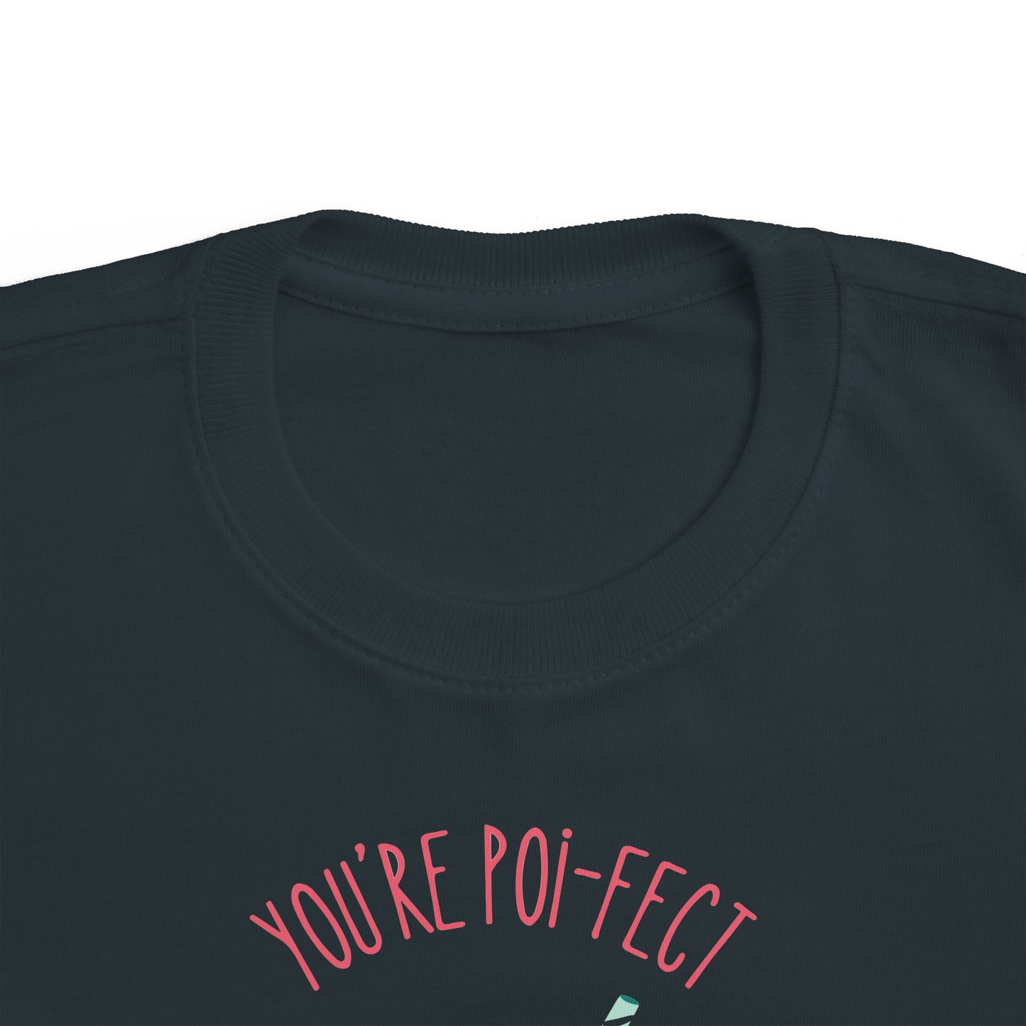 You're Poi-fect To Me - Toddler Tee