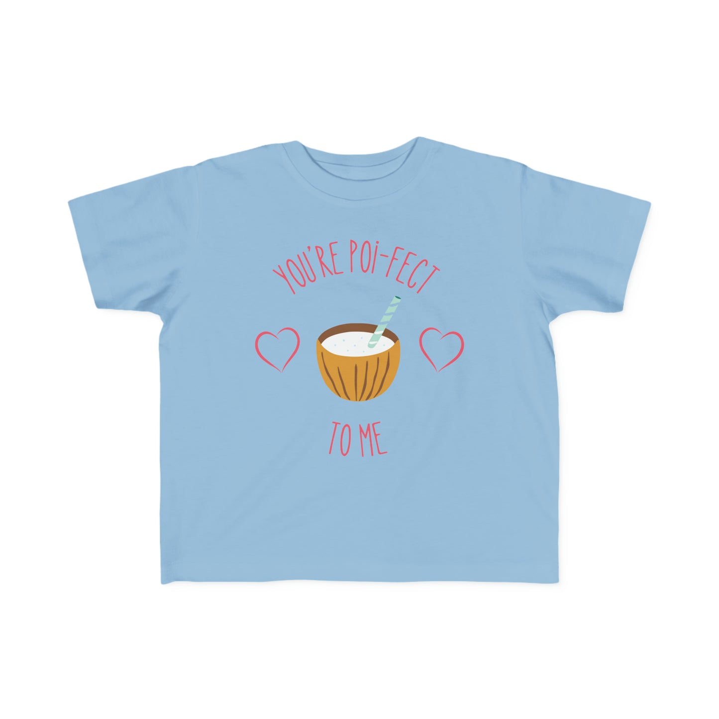 You're Poi-fect To Me - Toddler Tee