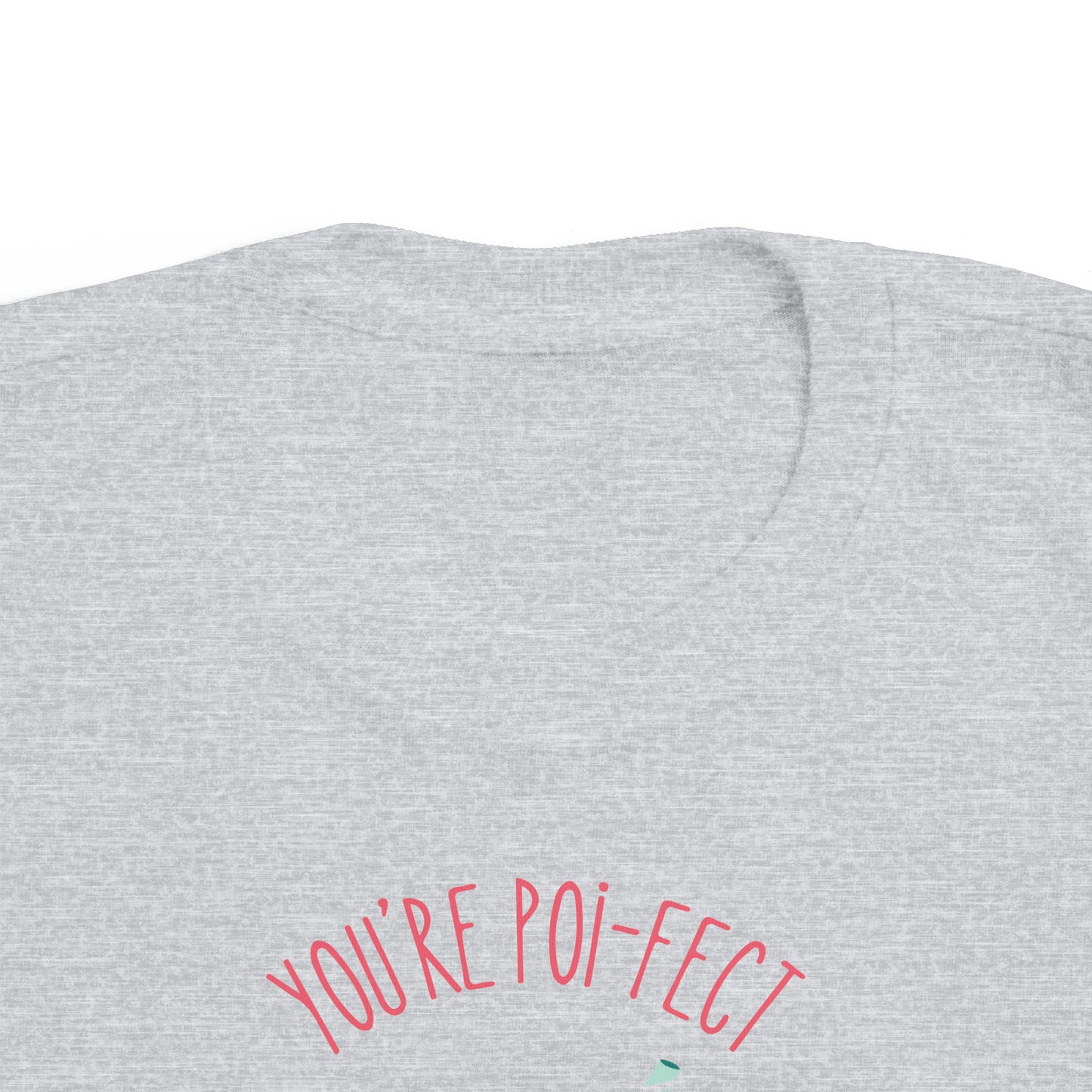 You're Poi-fect To Me - Toddler Tee