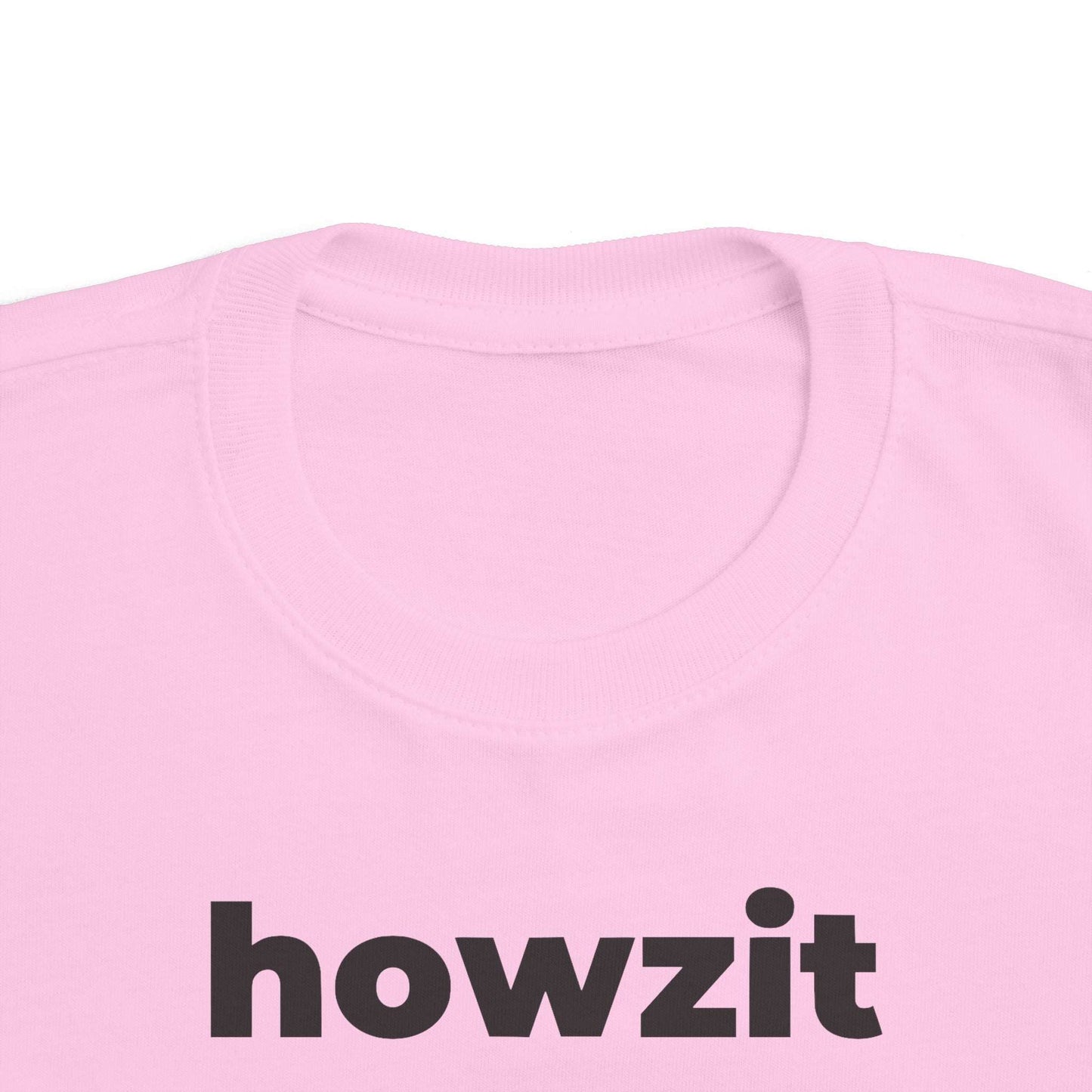 Howzit (Minimalist Black Text) - Toddler Tee