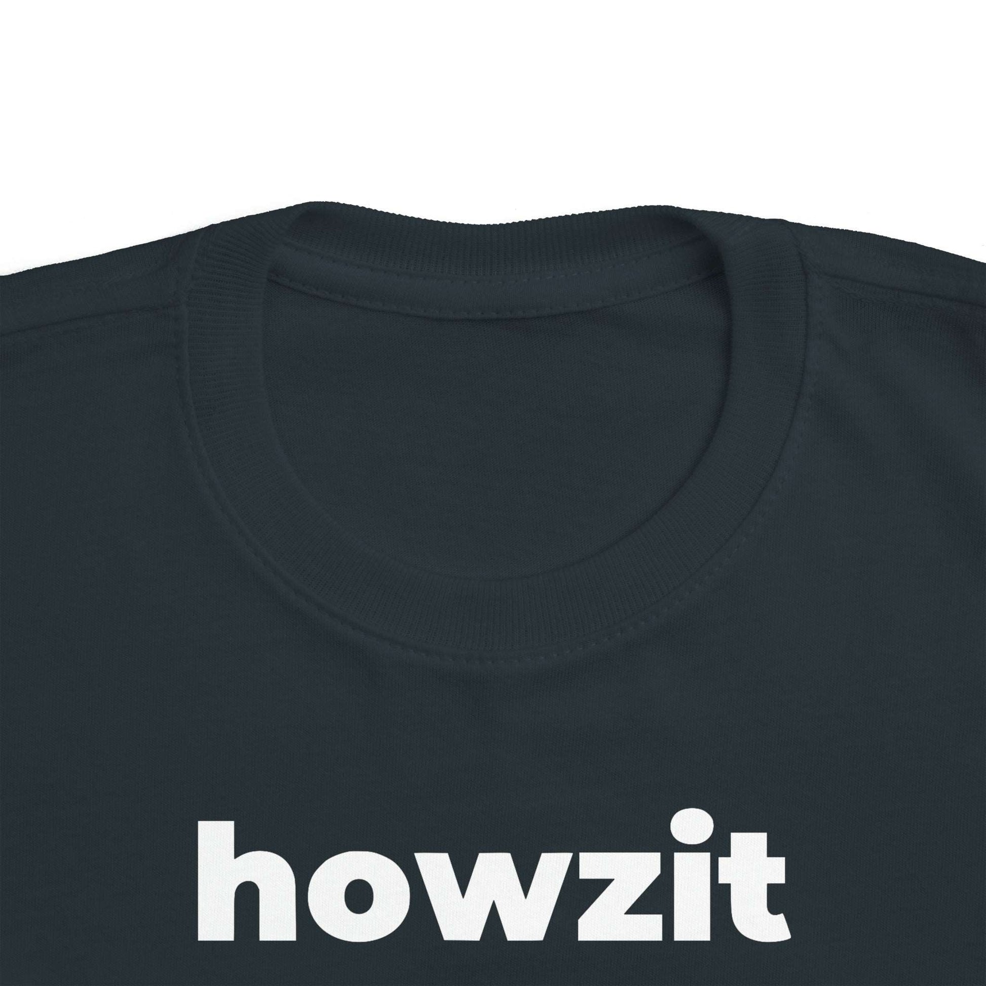 Howzit (Minimalist White Text) - Toddler Tee