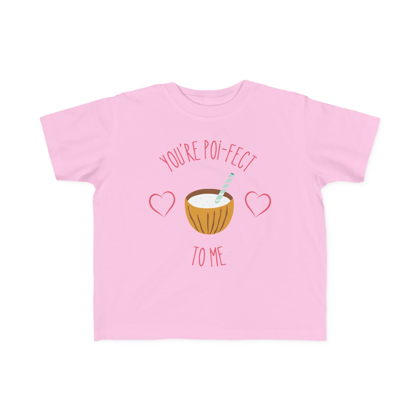 You're Poi-fect To Me - Toddler Tee