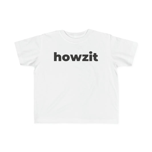 Howzit (Minimalist Black Text) - Toddler Tee