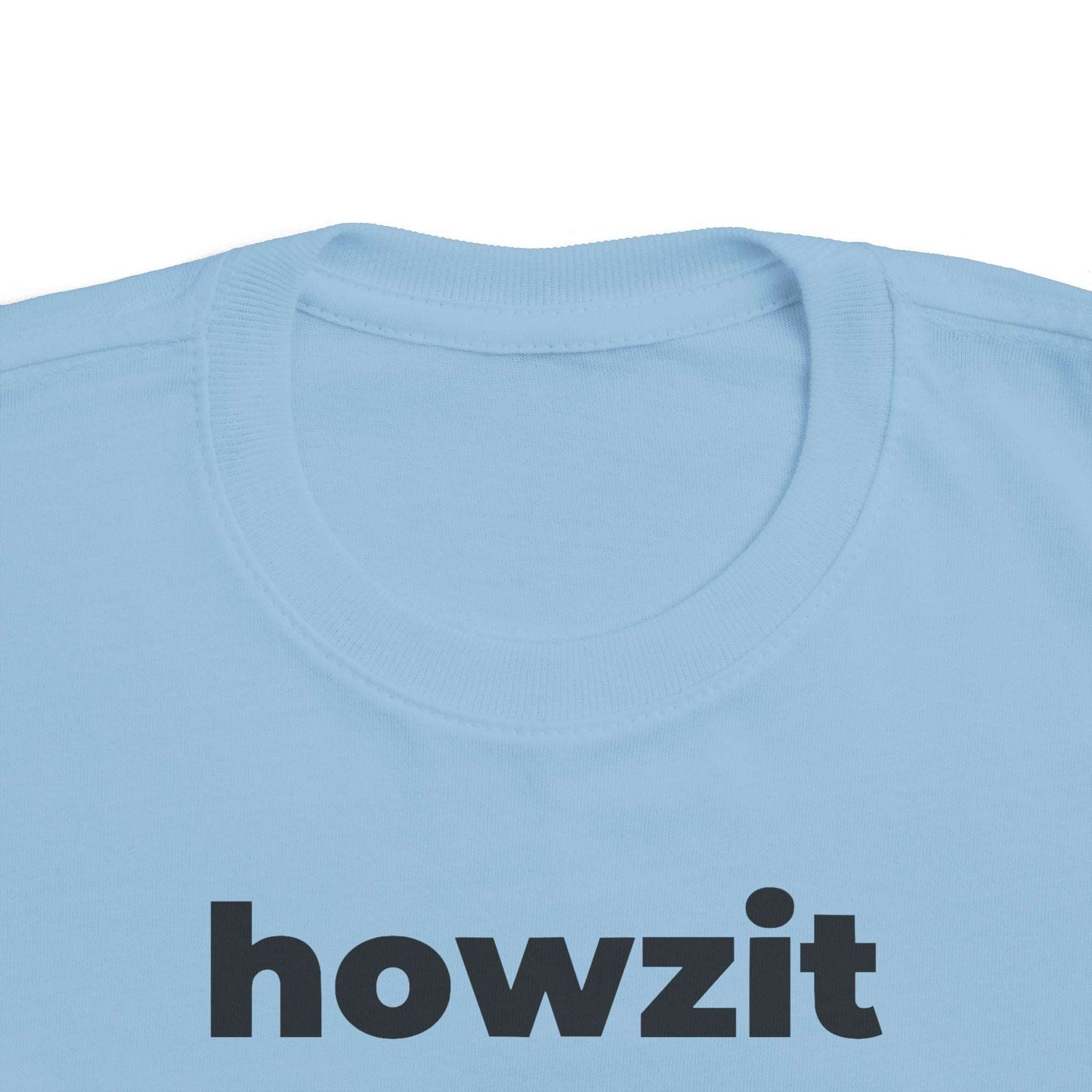 Howzit (Minimalist Black Text) - Toddler Tee