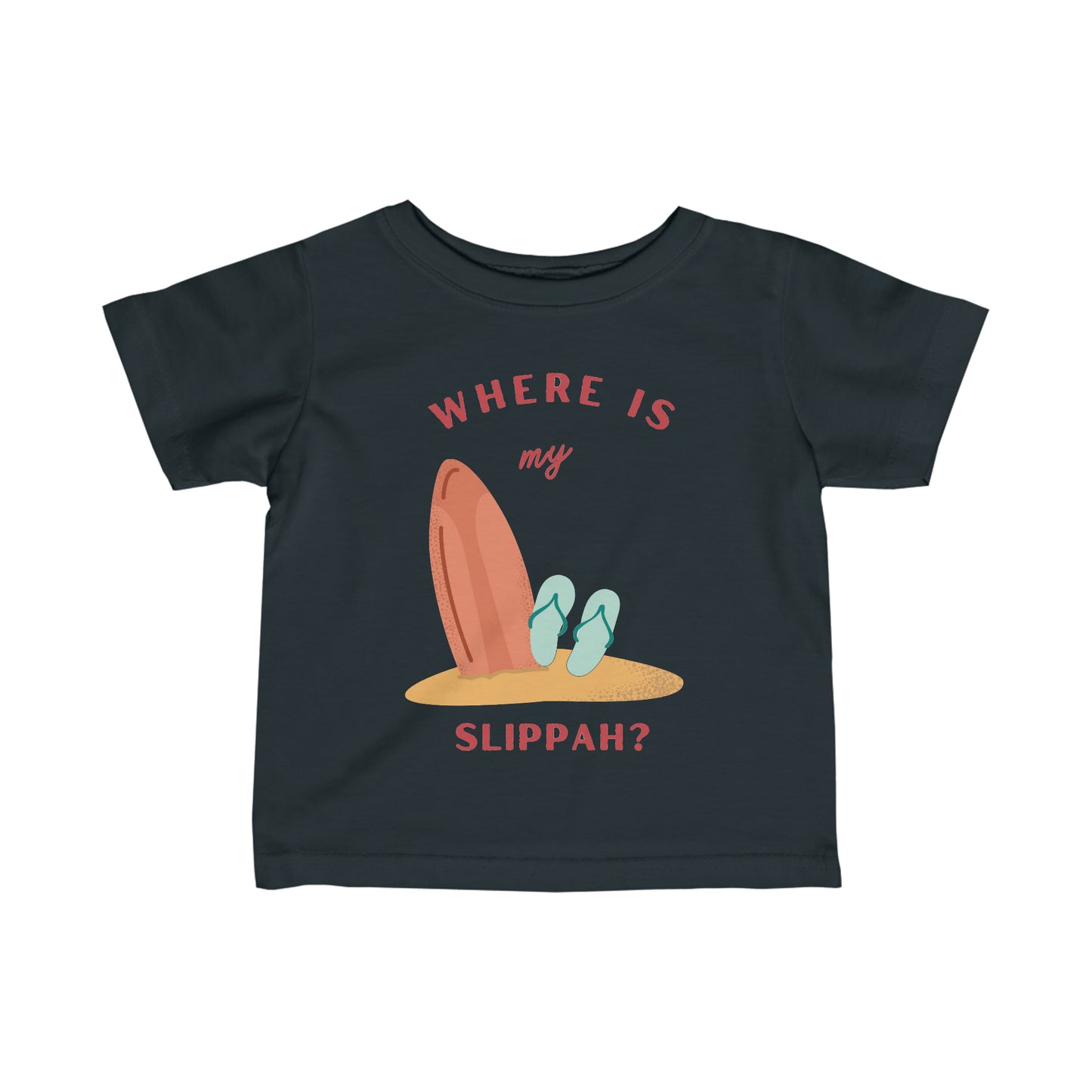 Where Is My Slippah? - Infant Tee