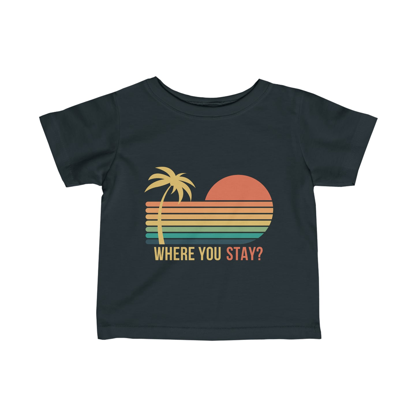 Where You Stay - Infant Tee