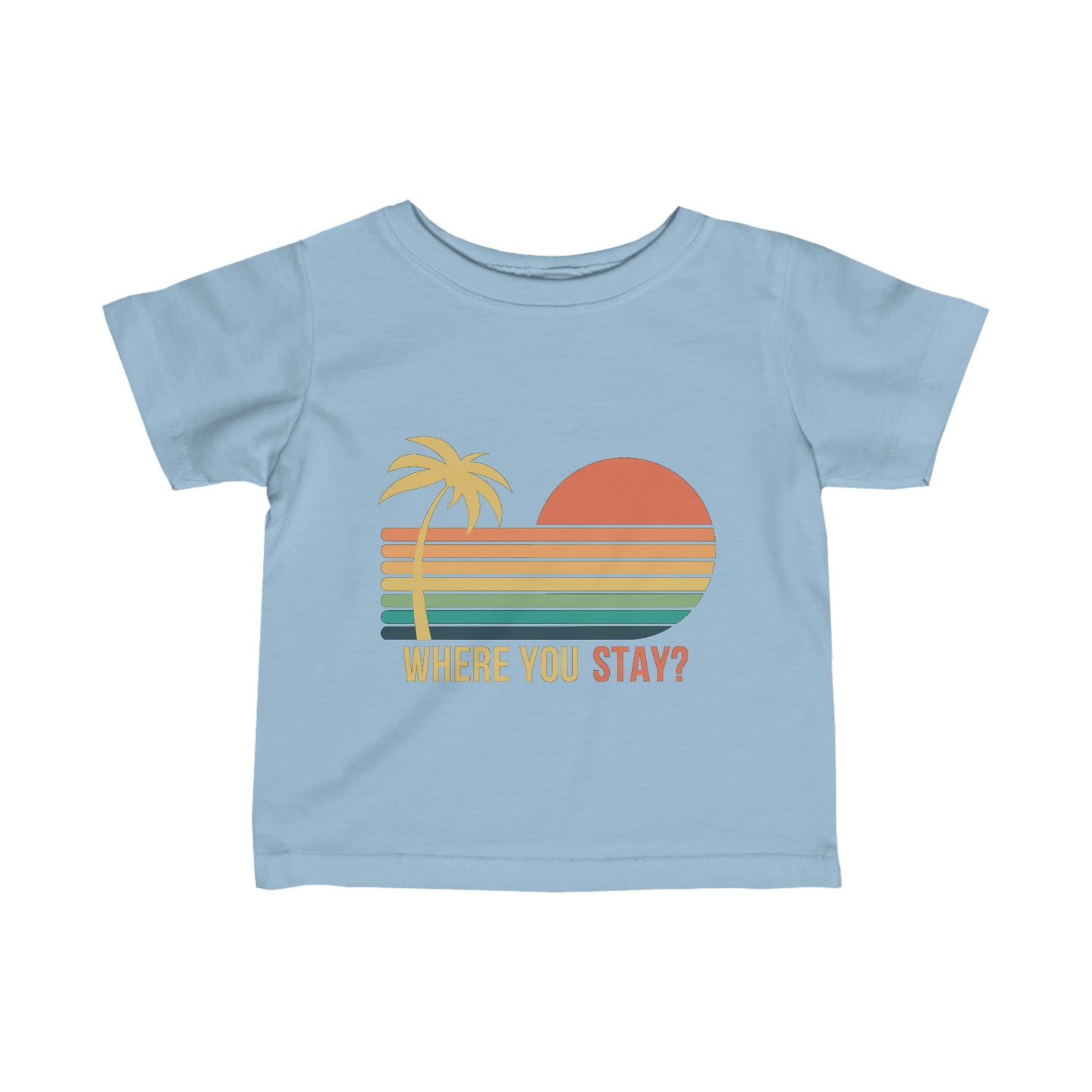 Where You Stay - Infant Tee