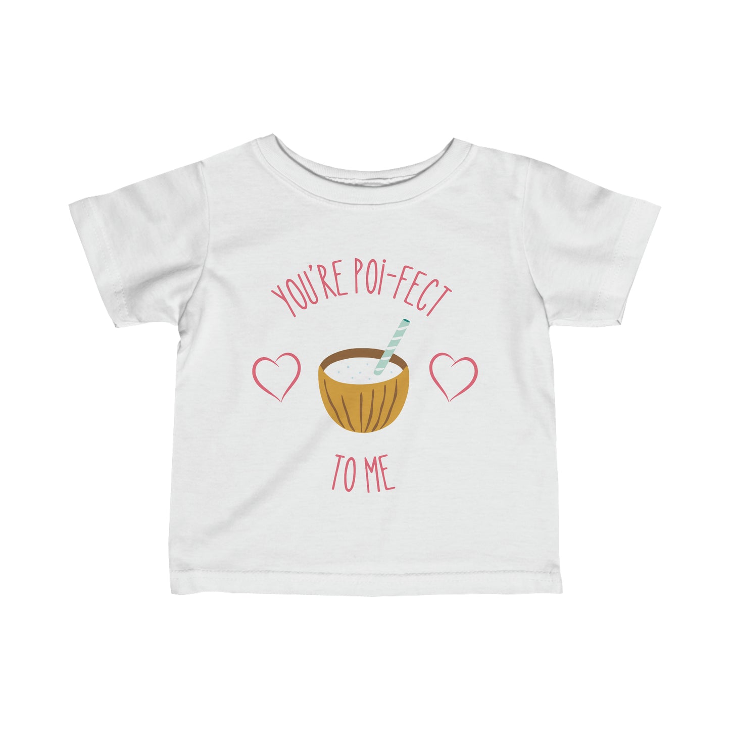 You're Poi-fect To Me - Infant Tee