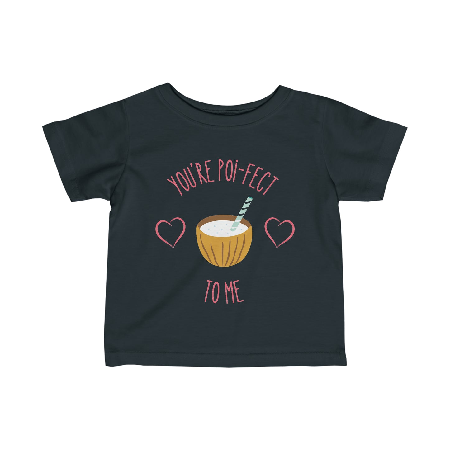 You're Poi-fect To Me - Infant Tee