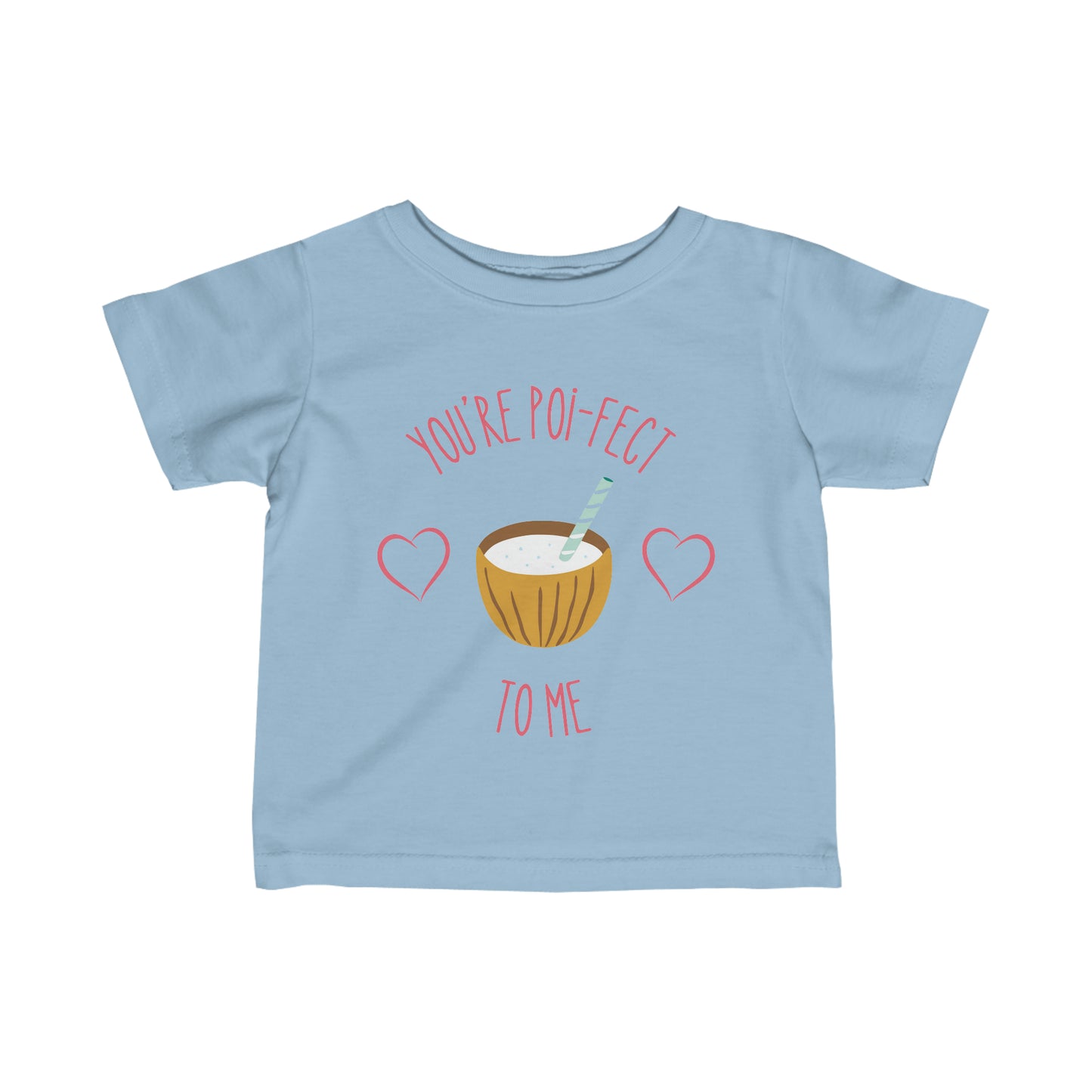 You're Poi-fect To Me - Infant Tee