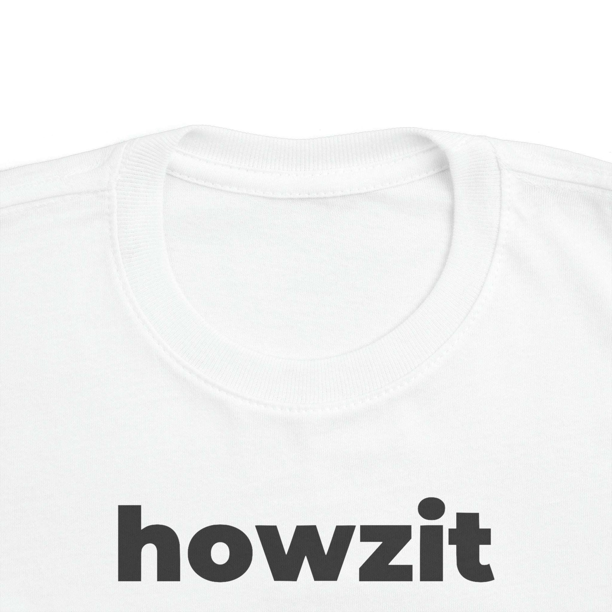 Howzit (Minimalist Black Text) - Toddler Tee